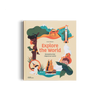 Explore the World, Discoveries that shaped our world by Anton Hallman and Little Gestalten