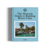 The Monocle Guide to Building Better Cities by gestalten